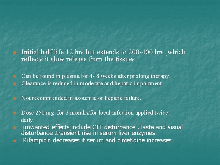 n Initial half life 12 hrs but extends to 200 -400 hrs , which