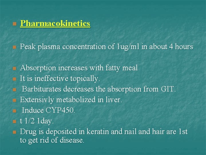 n Pharmacokinetics n Peak plasma concentration of 1 ug/ml in about 4 hours n