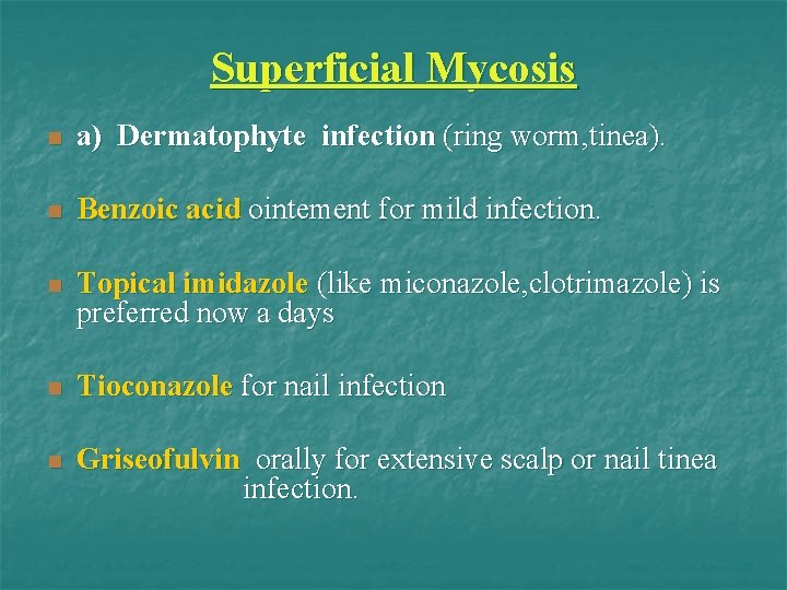 Superficial Mycosis n a) Dermatophyte infection (ring worm, tinea). n Benzoic acid ointement for