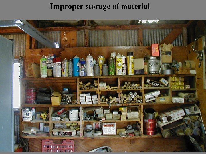 Improper storage of material 