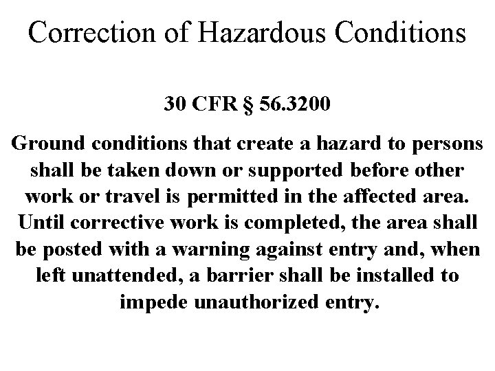 Correction of Hazardous Conditions 30 CFR § 56. 3200 Ground conditions that create a