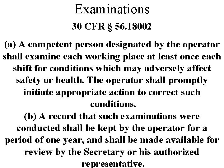 Examinations 30 CFR § 56. 18002 (a) A competent person designated by the operator