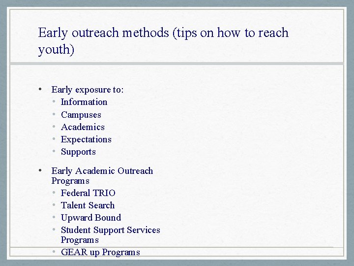 Early outreach methods (tips on how to reach youth) • Early exposure to: •