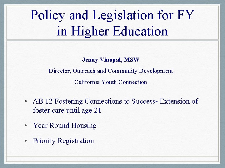 Policy and Legislation for FY in Higher Education Jenny Vinopal, MSW Director, Outreach and