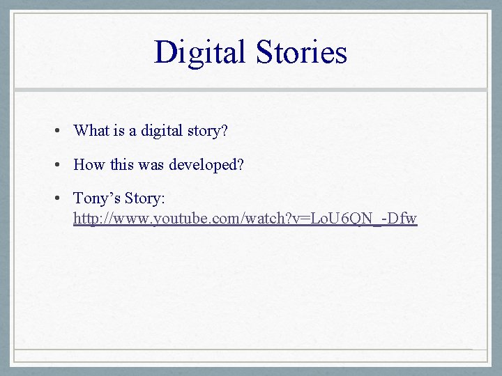 Digital Stories • What is a digital story? • How this was developed? •