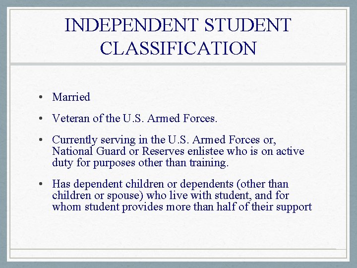 INDEPENDENT STUDENT CLASSIFICATION • Married • Veteran of the U. S. Armed Forces. •