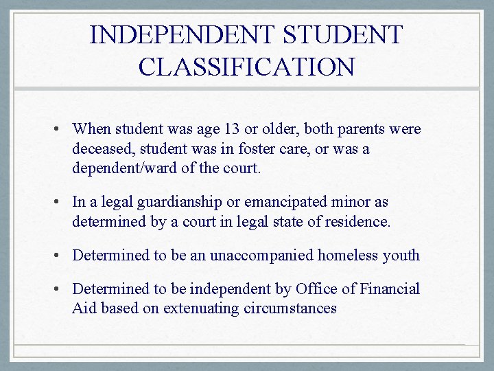 INDEPENDENT STUDENT CLASSIFICATION • When student was age 13 or older, both parents were