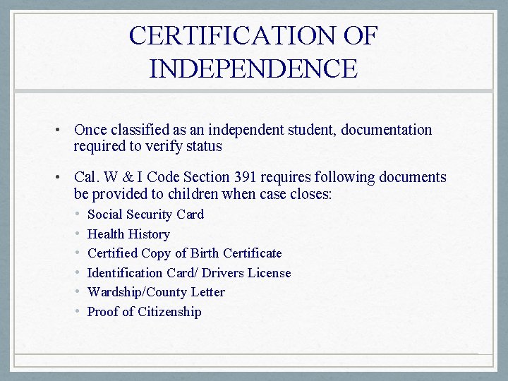 CERTIFICATION OF INDEPENDENCE • Once classified as an independent student, documentation required to verify