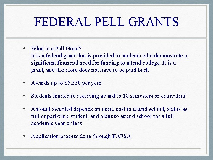FEDERAL PELL GRANTS • What is a Pell Grant? It is a federal grant
