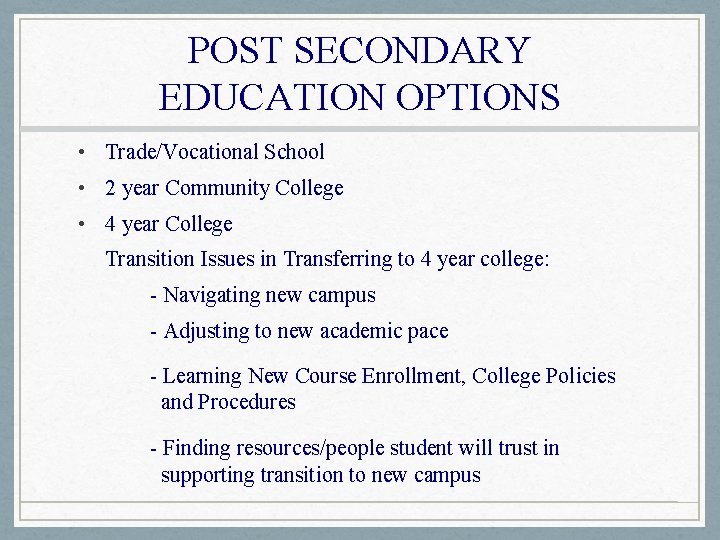 POST SECONDARY EDUCATION OPTIONS • Trade/Vocational School • 2 year Community College • 4