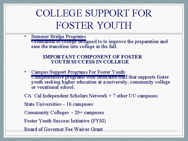 COLLEGE SUPPORT FOR FOSTER YOUTH • Summer Bridge Programs Orientation to college designed to
