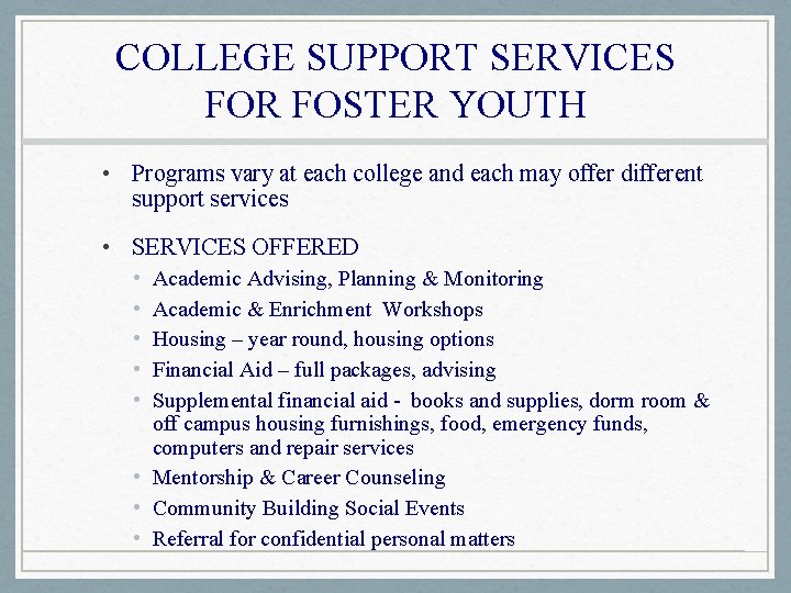 COLLEGE SUPPORT SERVICES FOR FOSTER YOUTH • Programs vary at each college and each