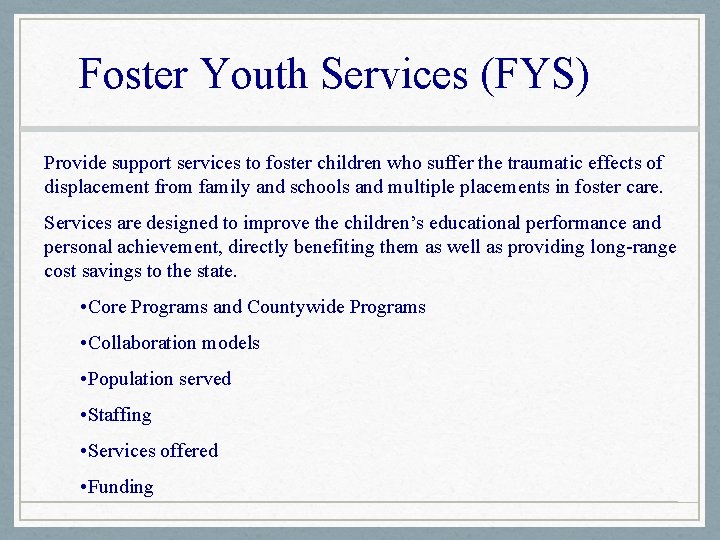 Foster Youth Services (FYS) Provide support services to foster children who suffer the traumatic