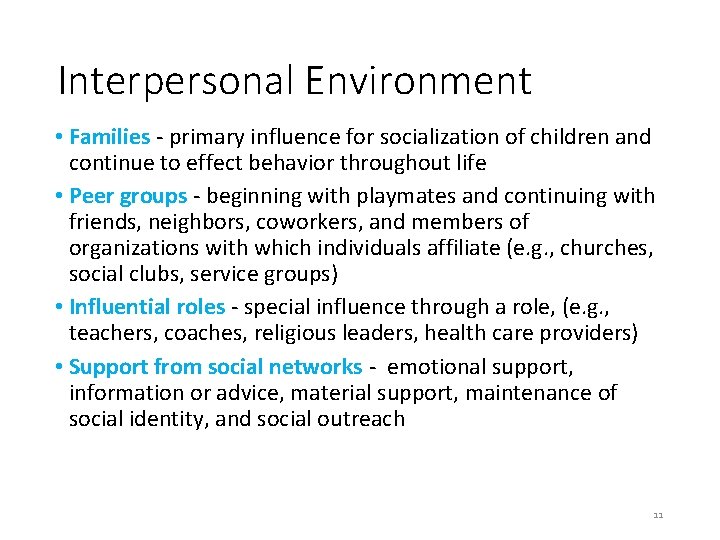 Interpersonal Environment • Families - primary influence for socialization of children and continue to