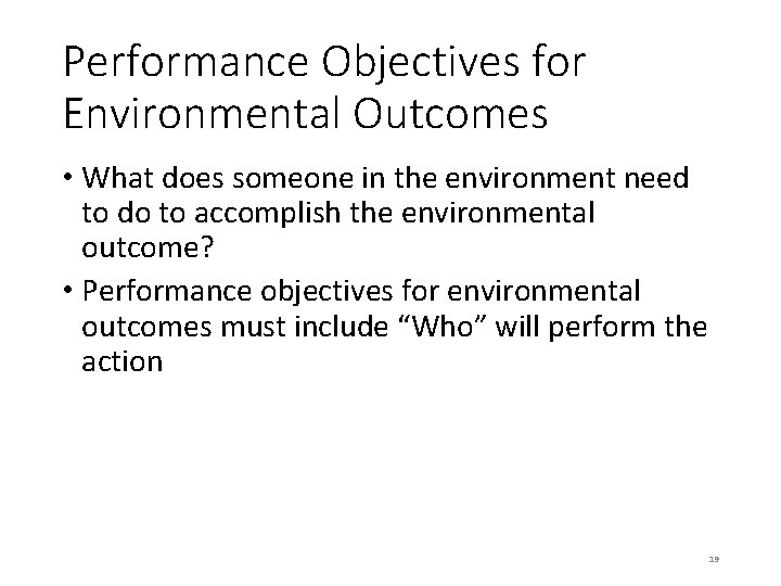 Performance Objectives for Environmental Outcomes • What does someone in the environment need to