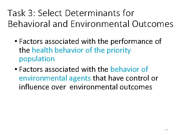 Task 3: Select Determinants for Behavioral and Environmental Outcomes • Factors associated with the