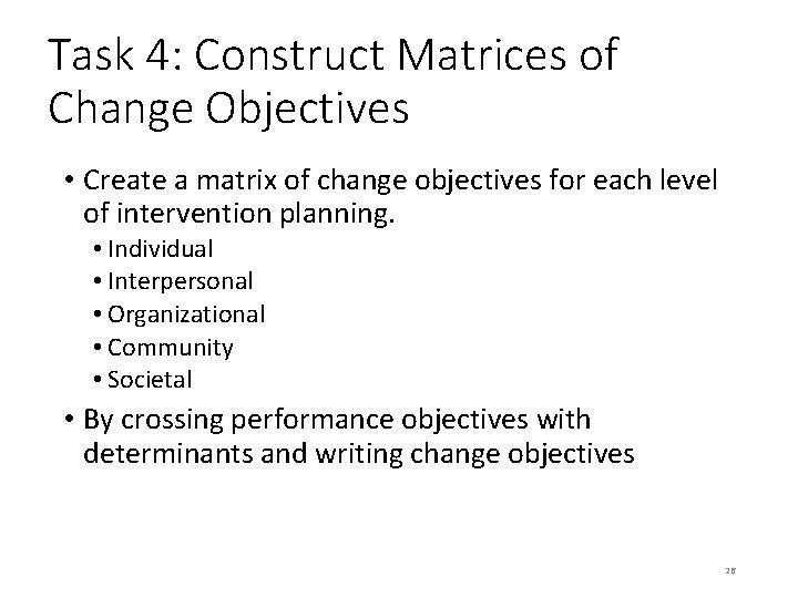 Task 4: Construct Matrices of Change Objectives • Create a matrix of change objectives