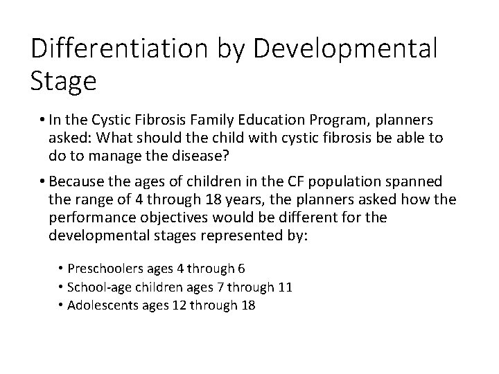 Differentiation by Developmental Stage • In the Cystic Fibrosis Family Education Program, planners asked: