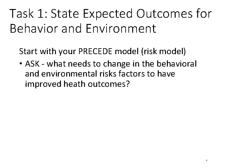 Task 1: State Expected Outcomes for Behavior and Environment Start with your PRECEDE model