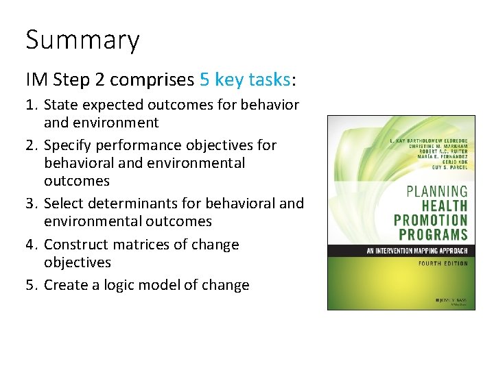 Summary IM Step 2 comprises 5 key tasks: 1. State expected outcomes for behavior