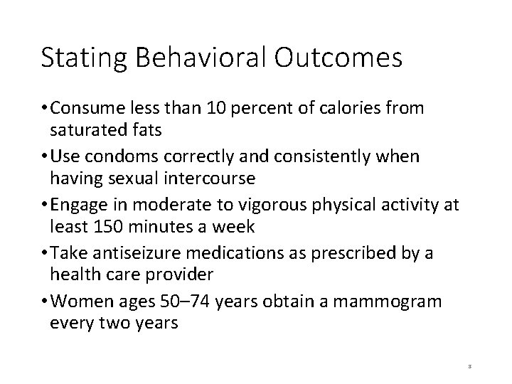 Stating Behavioral Outcomes • Consume less than 10 percent of calories from saturated fats