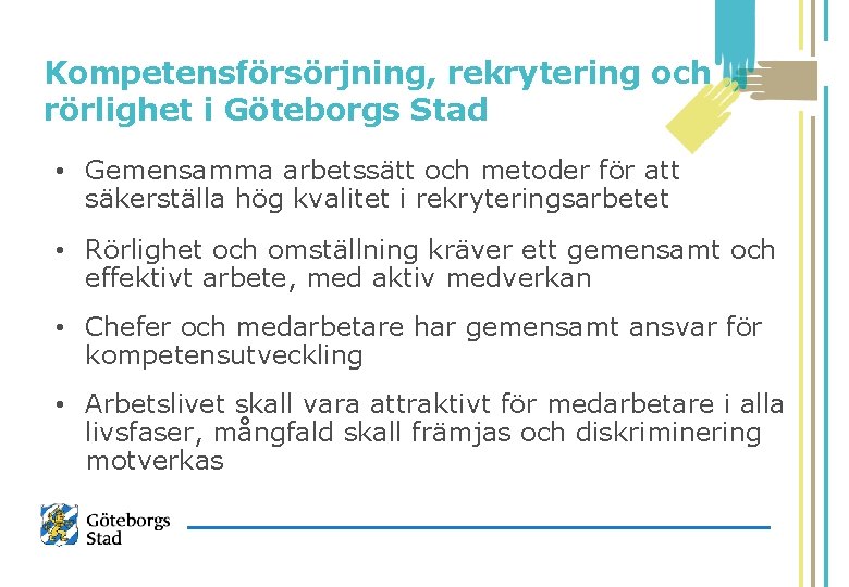 Kompetensförsörjning, rekrytering och rörlighet i Göteborgs Stad • Gemensamma arbetssätt och metoder för att