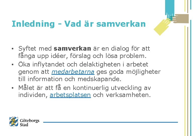 Inledning - Vad är samverkan • Syftet med samverkan är en dialog för att