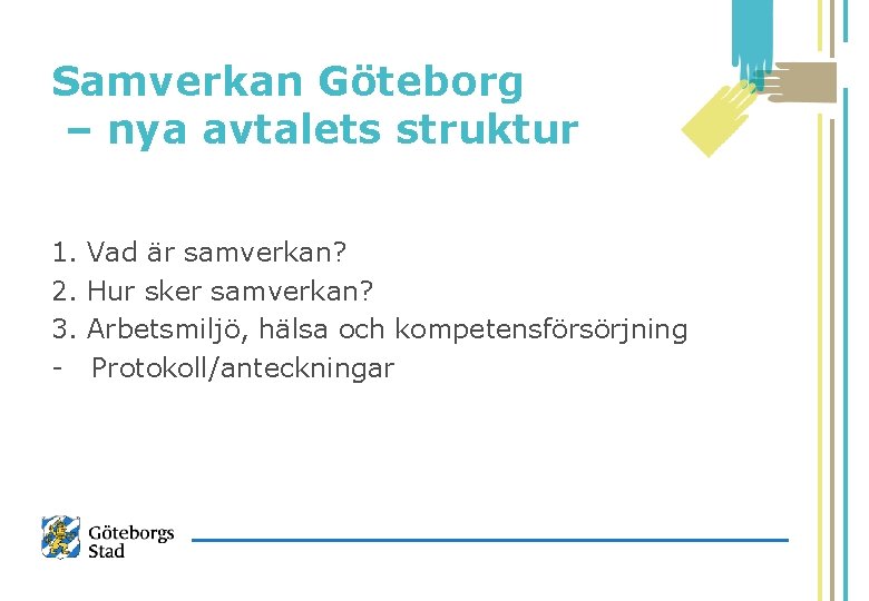 Samverkan Göteborg – nya avtalets struktur 1. 2. 3. - Vad är samverkan? Hur