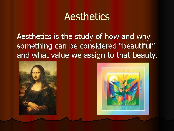 Aesthetics is the study of how and why something can be considered “beautiful” and