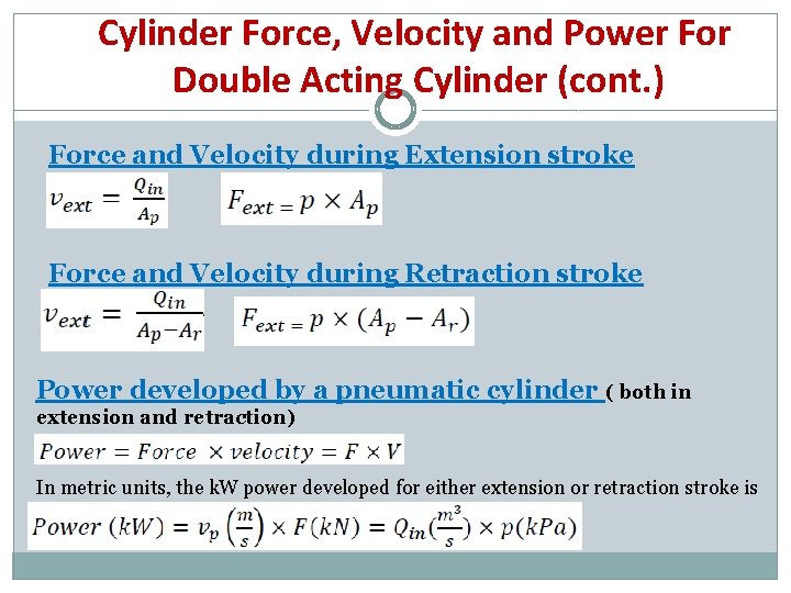 Cylinder Force, Velocity and Power For Double Acting Cylinder (cont. ) Force and Velocity