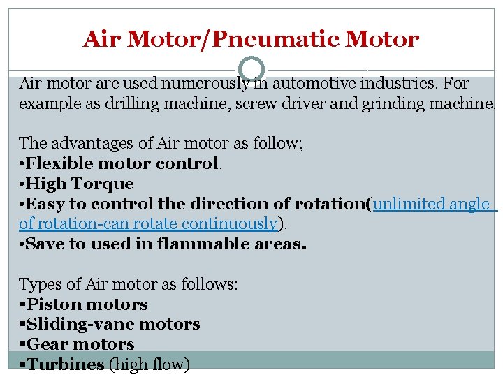 Air Motor/Pneumatic Motor Air motor are used numerously in automotive industries. For example as