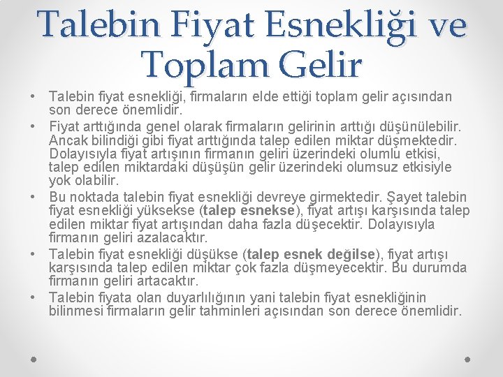 Talebin Fiyat Esnekliği ve Toplam Gelir • Talebin fiyat esnekliği, firmaların elde ettiği toplam