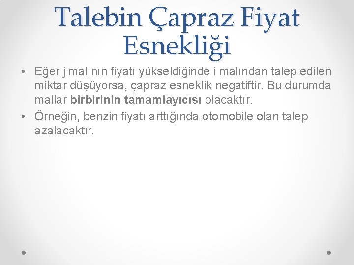 Talebin Çapraz Fiyat Esnekliği • Eğer j malının fiyatı yükseldiğinde i malından talep edilen