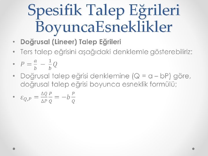 Spesifik Talep Eğrileri Boyunca. Esneklikler • 