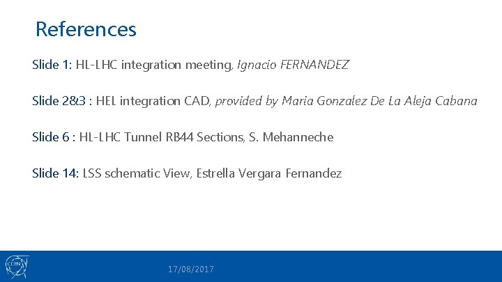 References Slide 1: HL-LHC integration meeting, Ignacio FERNANDEZ Slide 2&3 : HEL integration CAD,