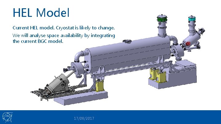 HEL Model Current HEL model. Cryostat is likely to change. We will analyse space