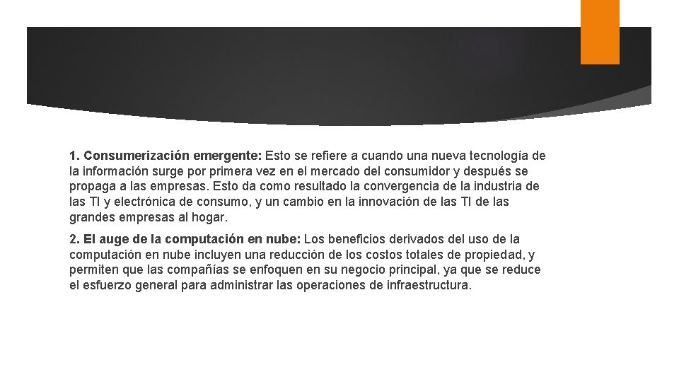 1. Consumerización emergente: Esto se refiere a cuando una nueva tecnología de la información