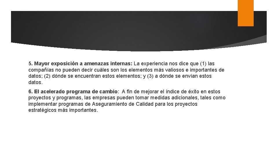 5. Mayor exposición a amenazas internas: La experiencia nos dice que (1) las compañías