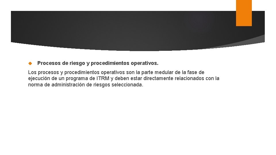  Procesos de riesgo y procedimientos operativos. Los procesos y procedimientos operativos son la