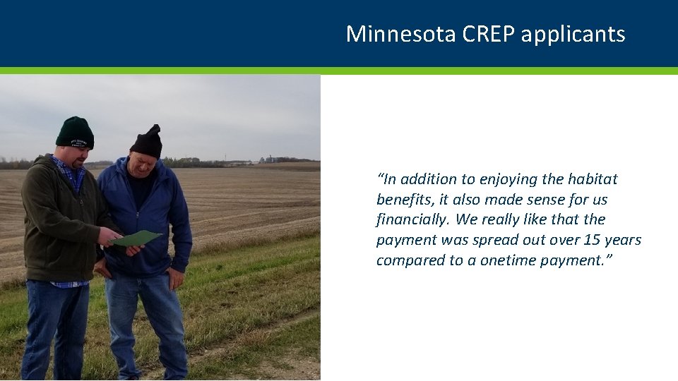 Minnesota CREP applicants “In addition to enjoying the habitat benefits, it also made sense