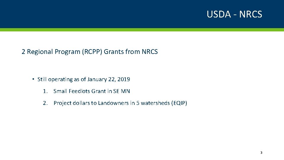 USDA - NRCS 2 Regional Program (RCPP) Grants from NRCS • Still operating as