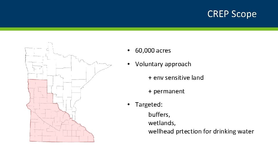 CREP Scope • 60, 000 acres • Voluntary approach + env sensitive land +