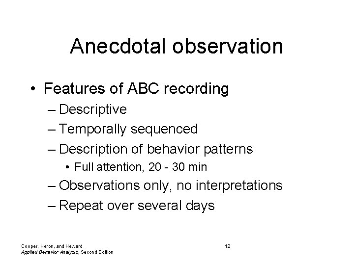 Anecdotal observation • Features of ABC recording – Descriptive – Temporally sequenced – Description