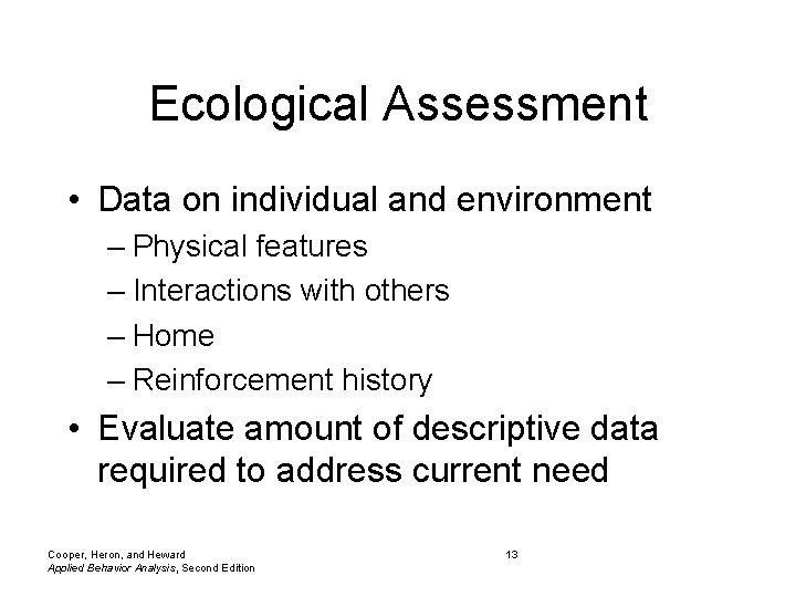 Ecological Assessment • Data on individual and environment – Physical features – Interactions with