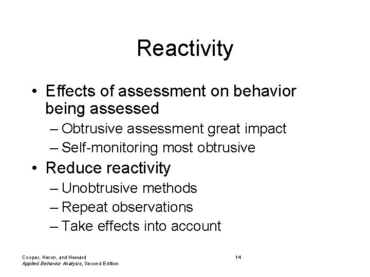 Reactivity • Effects of assessment on behavior being assessed – Obtrusive assessment great impact