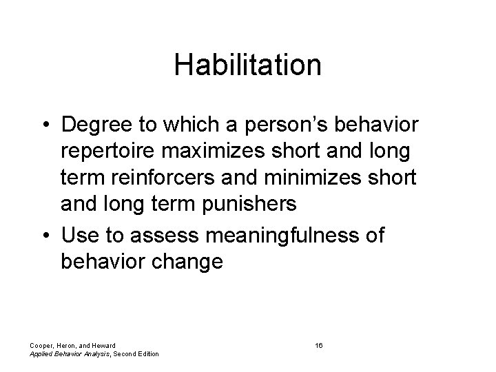 Habilitation • Degree to which a person’s behavior repertoire maximizes short and long term