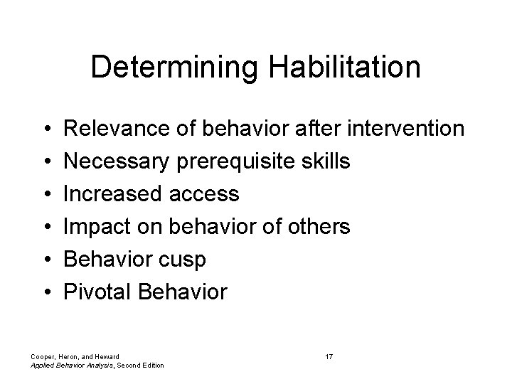 Determining Habilitation • • • Relevance of behavior after intervention Necessary prerequisite skills Increased
