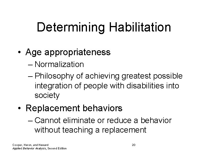 Determining Habilitation • Age appropriateness – Normalization – Philosophy of achieving greatest possible integration