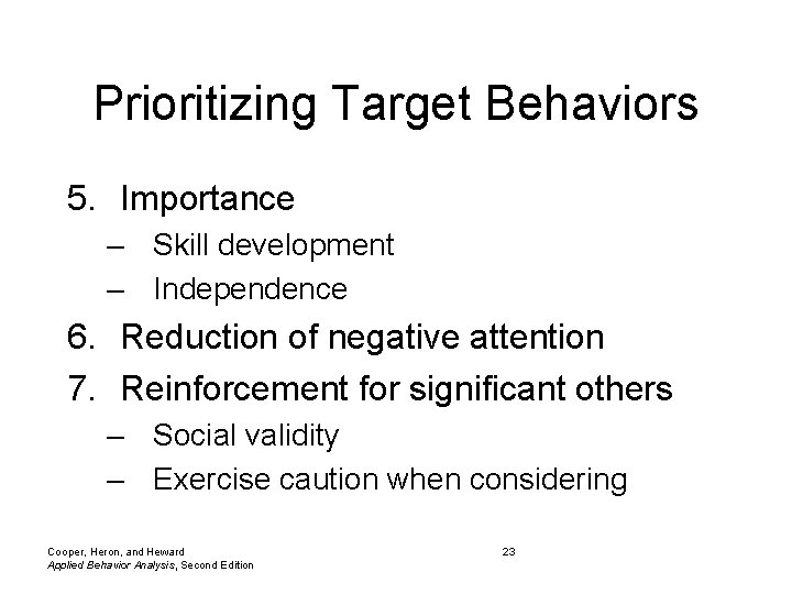 Prioritizing Target Behaviors 5. Importance – Skill development – Independence 6. Reduction of negative