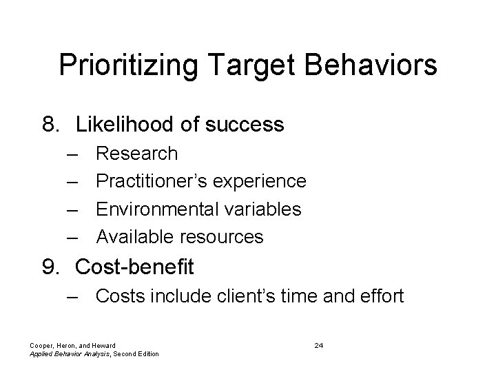 Prioritizing Target Behaviors 8. Likelihood of success – – Research Practitioner’s experience Environmental variables
